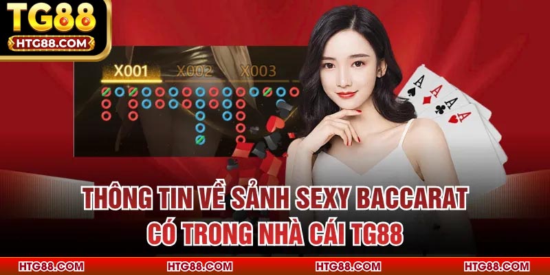 Thông tin về sảnh Sexy Baccarat có trong nhà cái TG88